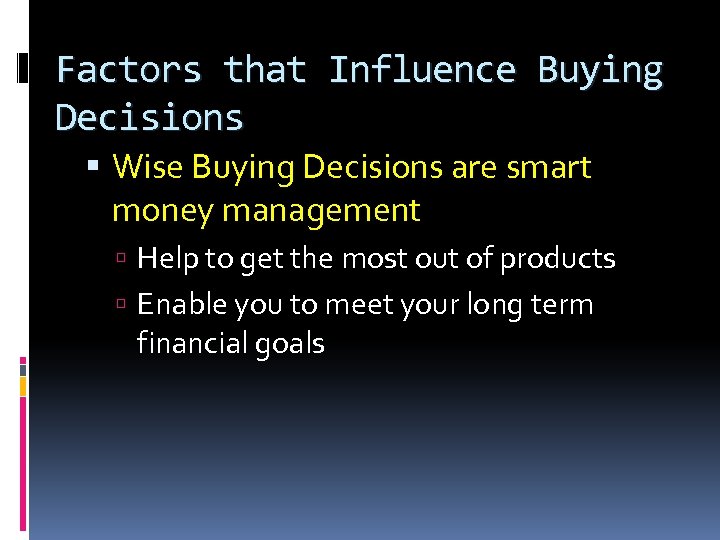 Factors that Influence Buying Decisions Wise Buying Decisions are smart money management Help to