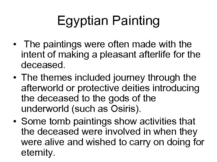 Egyptian Painting • The paintings were often made with the intent of making a
