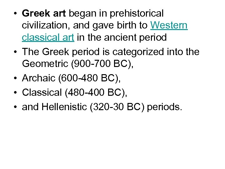  • Greek art began in prehistorical civilization, and gave birth to Western classical