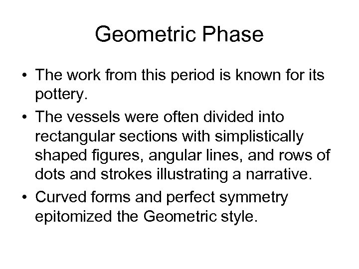 Geometric Phase • The work from this period is known for its pottery. •