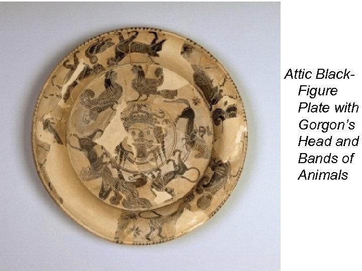 Attic Black. Figure Plate with Gorgon’s Head and Bands of Animals 