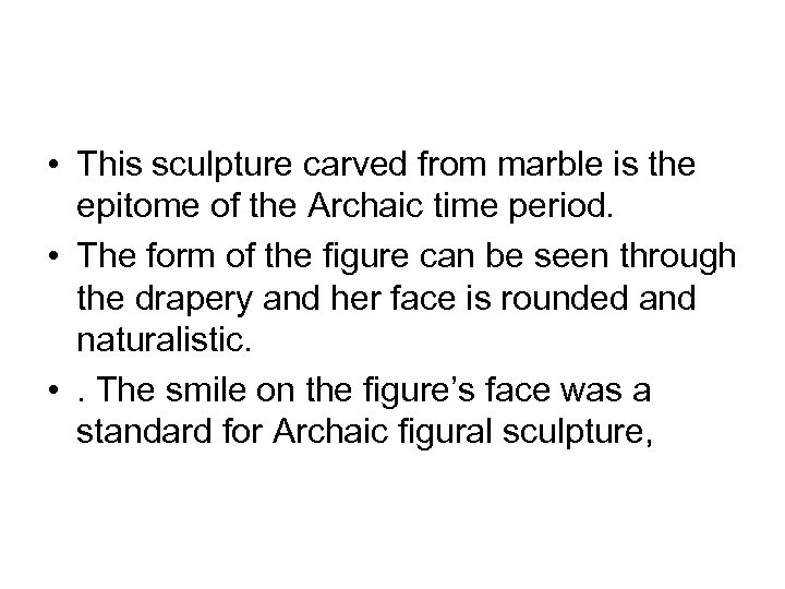  • This sculpture carved from marble is the epitome of the Archaic time