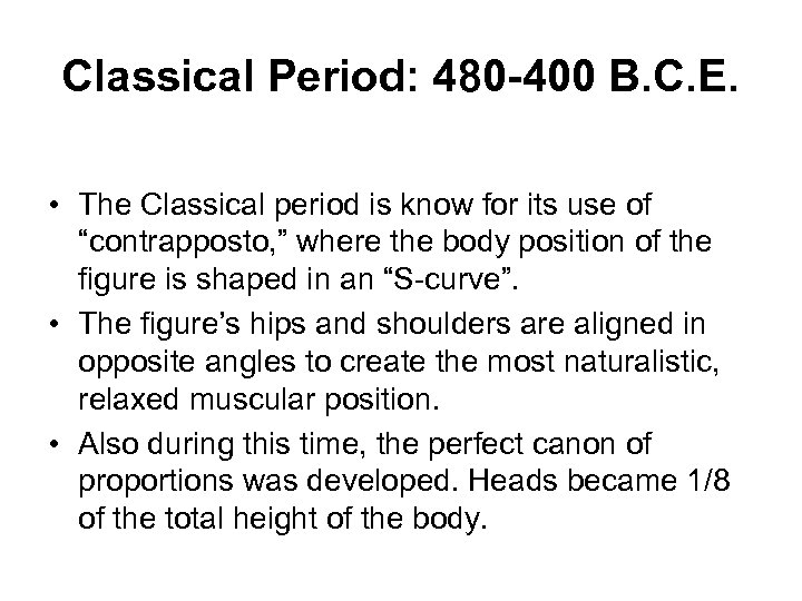 Classical Period: 480 -400 B. C. E. • The Classical period is know for