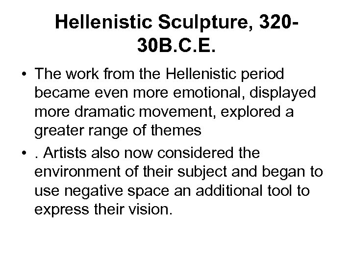 Hellenistic Sculpture, 32030 B. C. E. • The work from the Hellenistic period became