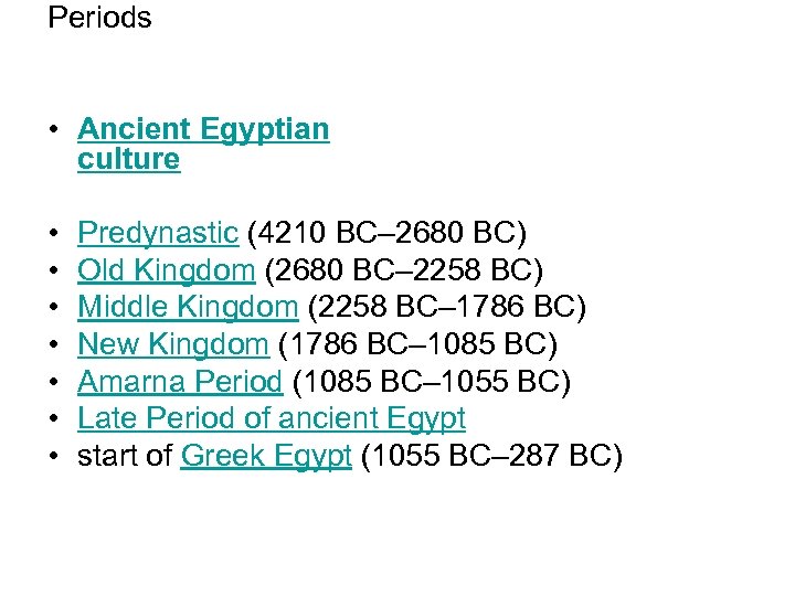 Periods • Ancient Egyptian culture • • Predynastic (4210 BC– 2680 BC) Old Kingdom