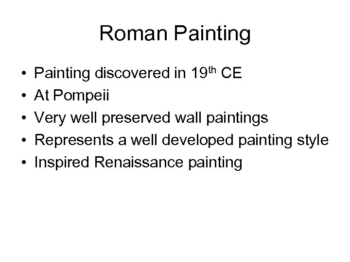 Roman Painting • • • Painting discovered in 19 th CE At Pompeii Very