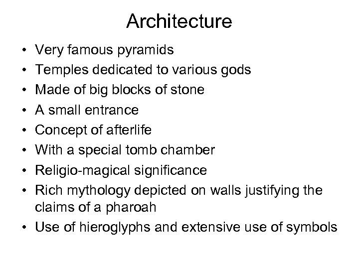 Architecture • • Very famous pyramids Temples dedicated to various gods Made of big
