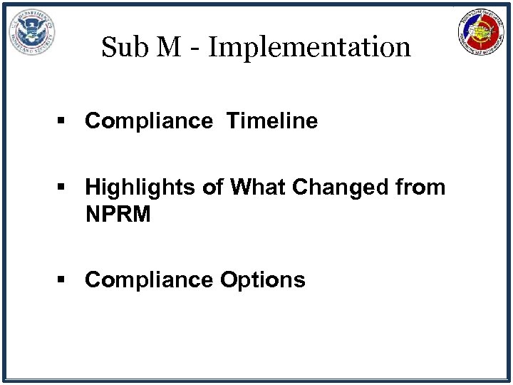 Sub M - Implementation § Compliance Timeline § Highlights of What Changed from NPRM