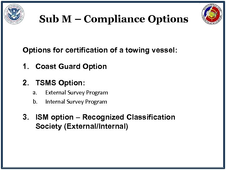 Sub M – Compliance Options for certification of a towing vessel: 1. Coast Guard