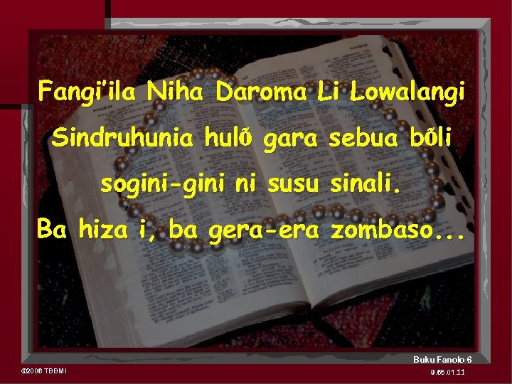 Fangi’ila Niha Daroma Li Lowalangi Sindruhunia hulÕ gara sebua bÕli sogini-gini ni susu sinali.