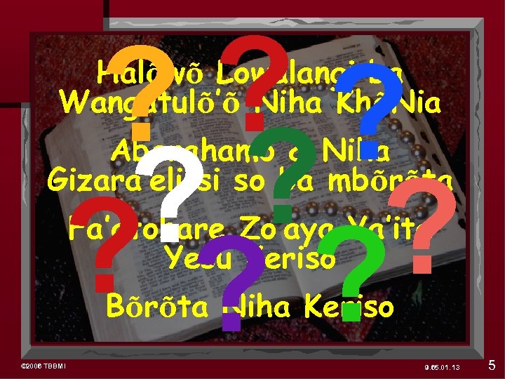 ? ? ? ? ? Halõwõ Lowalangi ba Wangatulõ’õ Niha KhõNia Aberahamo & Niha