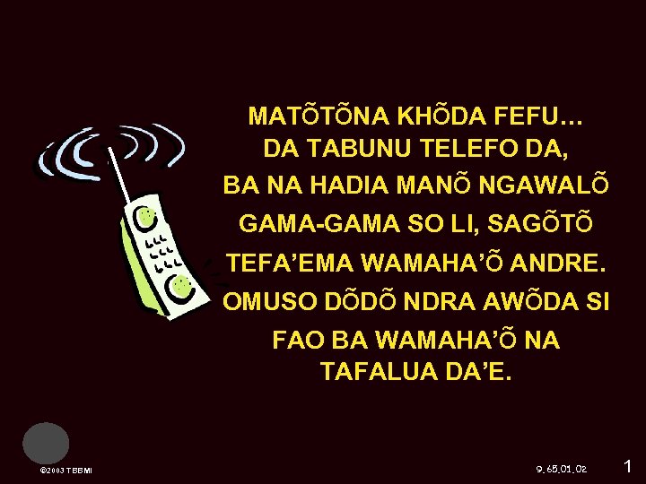 MATõTõNA KHõDA FEFU… DA TABUNU TELEFO DA, BA NA HADIA MANõ NGAWALõ GAMA-GAMA SO