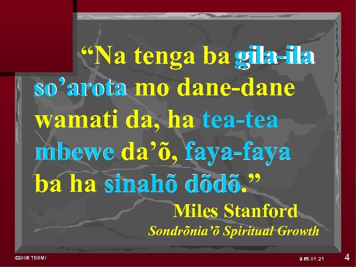 “Na tenga ba gila-ila so’arota mo dane-dane wamati da, ha tea-tea mbewe da’õ, faya-faya