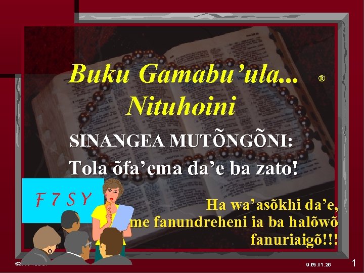 Buku Gamabu’ula. . . Nituhoini SINANGEA MUTõNGõNI: ® Tola õfa’ema da’e ba zato! F