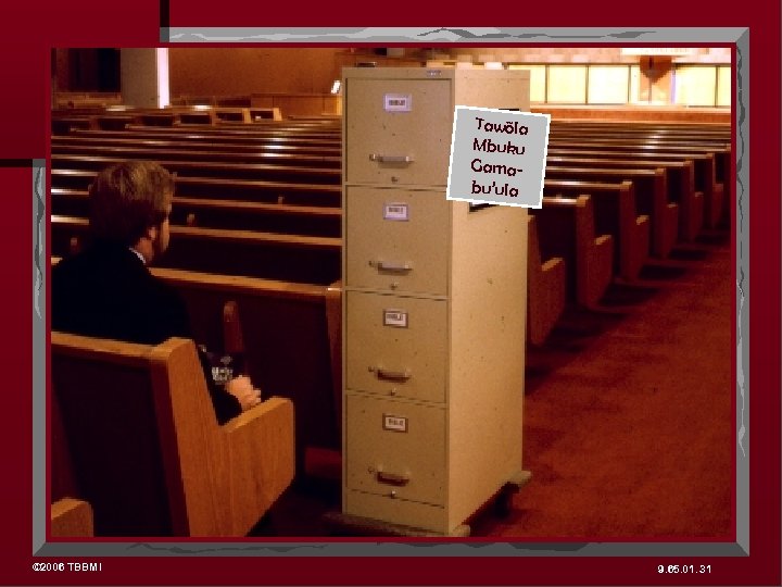 Tawõla Mbuku Gamabu’ula © 2006 TBBMI 9. 65. 01. 31 
