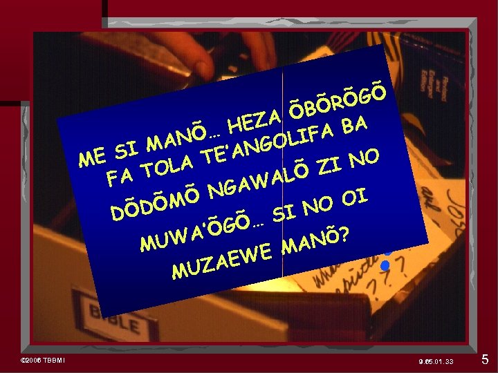 ? ? Rõ G õ õBõ BA HEZA FA … ANõ OLI G SI