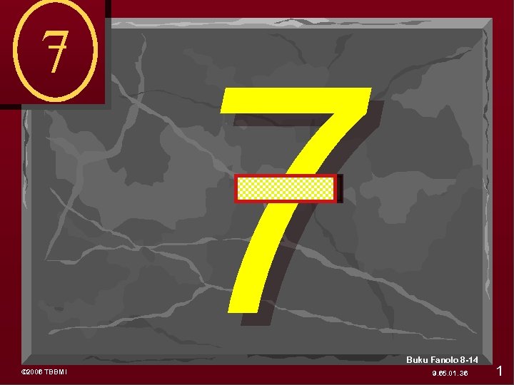 7 © 2006 TBBMI 7 Buku Fanolo 8 -14 9. 65. 01. 36 1