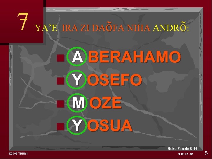 7 YA’E IRA ZI DAõFA NIHA ANDRõ: A BERAHAMO Y OSEFO M OZE Y