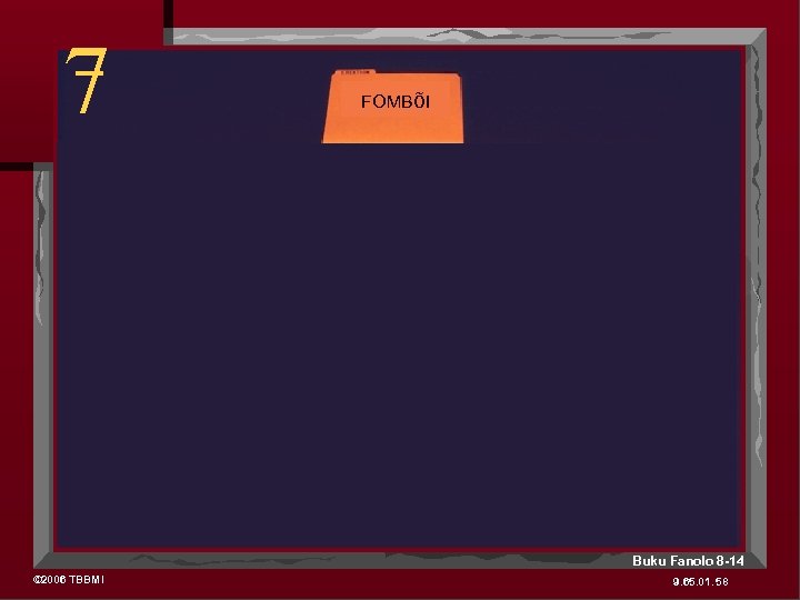 7 FOMBõI Buku Fanolo 8 -14 © 2006 TBBMI 9. 65. 01. 58 