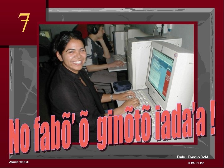 7 Buku Fanolo 8 -14 © 2006 TBBMI 9. 65. 01. 62 