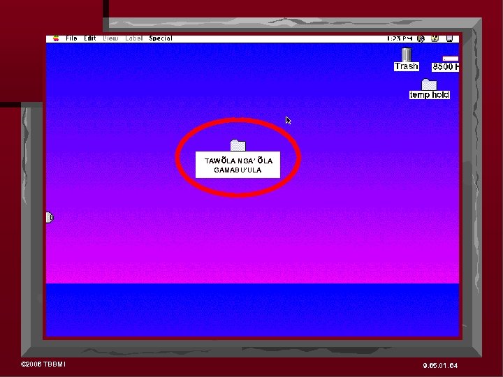 TAWõLA NGA’ õLA GAMABU’ULA © 2006 TBBMI 9. 65. 01. 64 