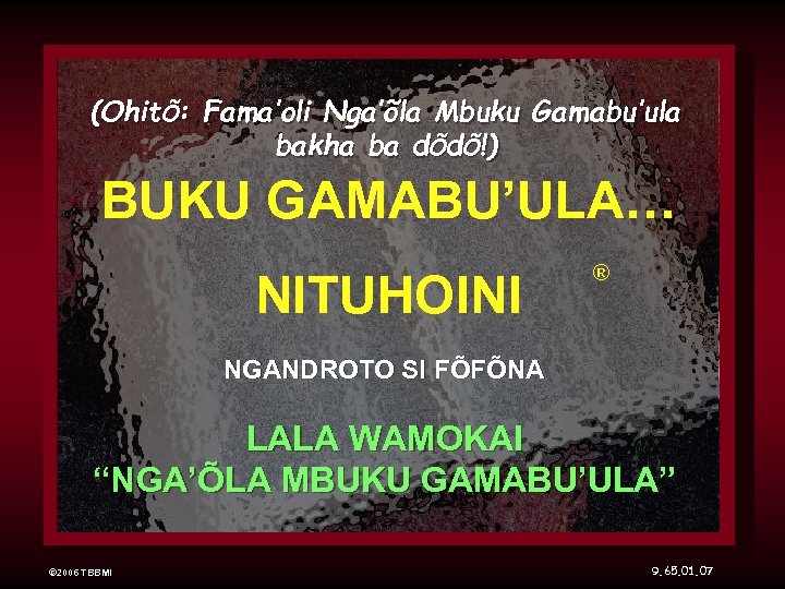 (OhitÕ: Fama’oli Nga’õla Mbuku Gamabu’ula bakha ba dÕdÕ!) BUKU GAMABU’ULA… NITUHOINI ® NGANDROTO SI