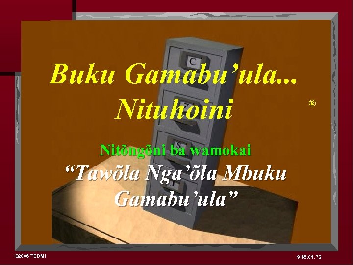 Buku Gamabu’ula. . . Nituhoini ® Nitõngõni ba wamokai “Tawõla Nga’õla Mbuku Gamabu’ula” ©