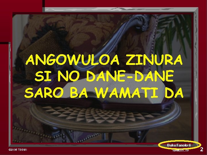 ANGOWULOA ZINURA SI NO DANE-DANE SARO BA WAMATI DA Buku Fanolo 6 © 2006