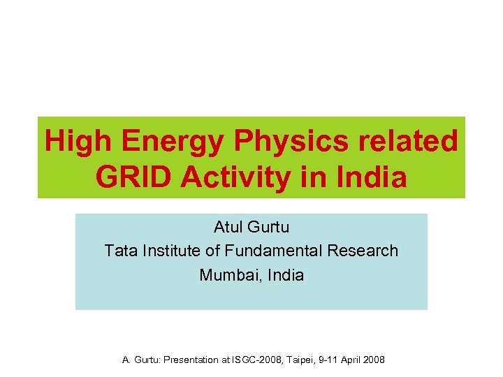High Energy Physics related GRID Activity in India Atul Gurtu Tata Institute of Fundamental