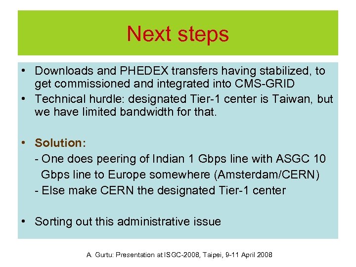 Next steps • Downloads and PHEDEX transfers having stabilized, to get commissioned and integrated