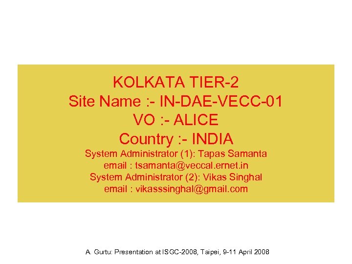 KOLKATA TIER-2 Site Name : - IN-DAE-VECC-01 VO : - ALICE Country : -