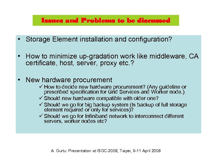 Issues and Problems to be discussed • Storage Element installation and configuration? • How
