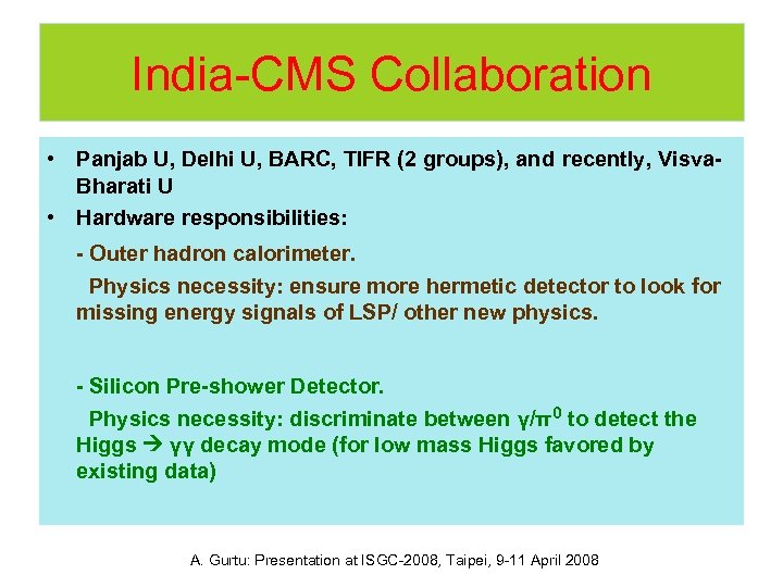 India-CMS Collaboration • Panjab U, Delhi U, BARC, TIFR (2 groups), and recently, Visva.