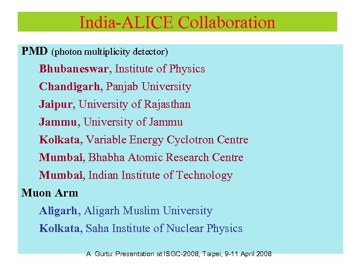 India-ALICE Collaboration PMD (photon multiplicity detector) Bhubaneswar, Institute of Physics Chandigarh, Panjab University Jaipur,