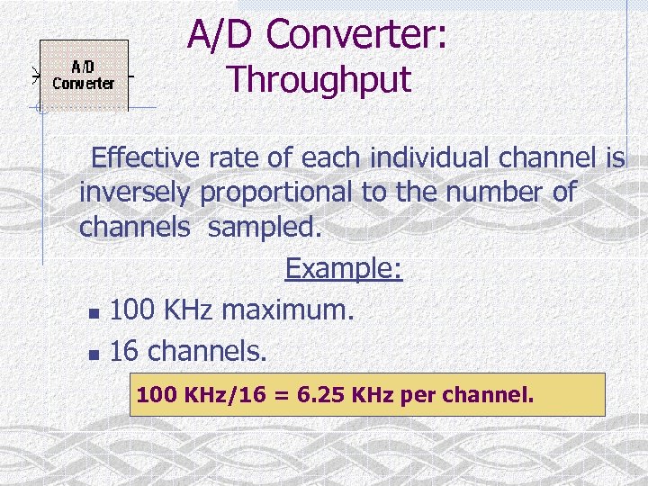 A/D Converter: Throughput Effective rate of each individual channel is inversely proportional to the