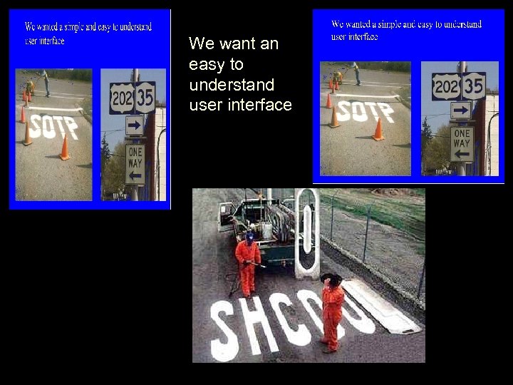 We want an easy to understand user interface 