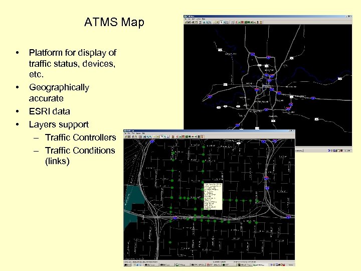 ATMS Map • • Platform for display of traffic status, devices, etc. Geographically accurate