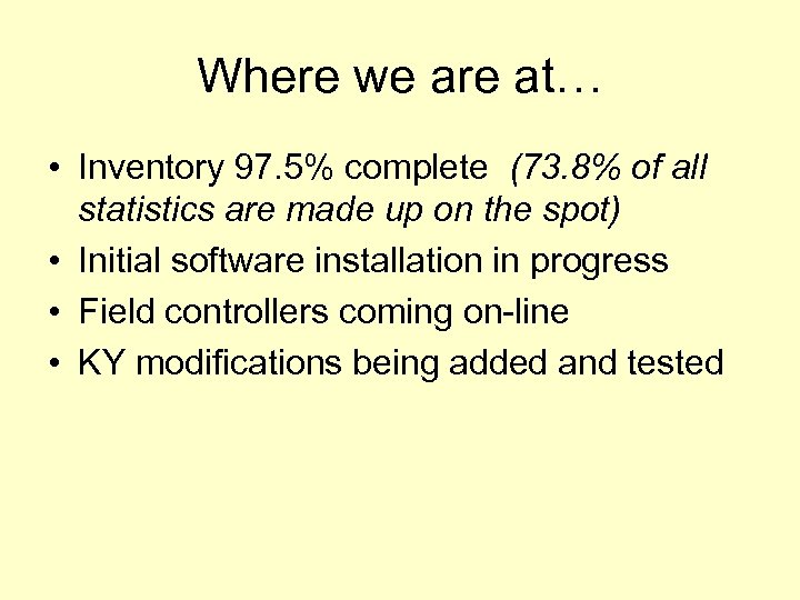 Where we are at… • Inventory 97. 5% complete (73. 8% of all statistics