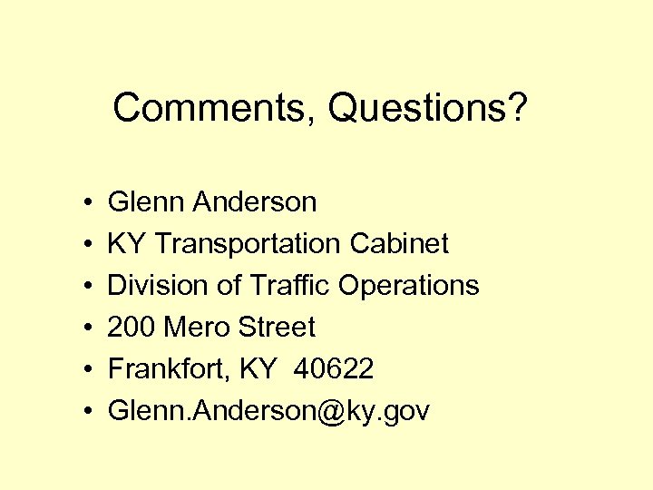 Comments, Questions? • • • Glenn Anderson KY Transportation Cabinet Division of Traffic Operations