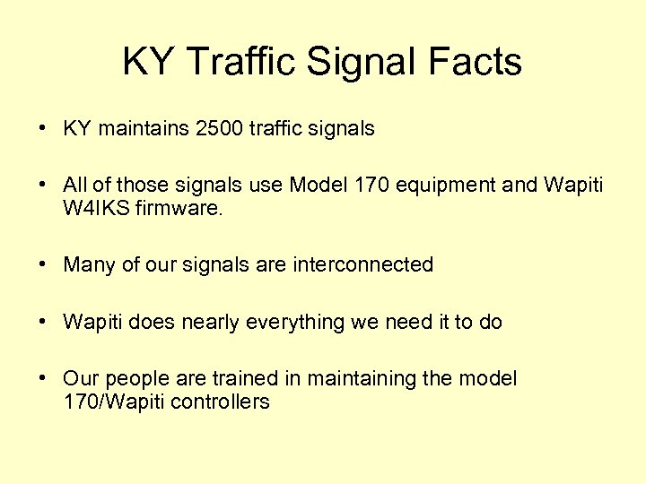 KY Traffic Signal Facts • KY maintains 2500 traffic signals • All of those