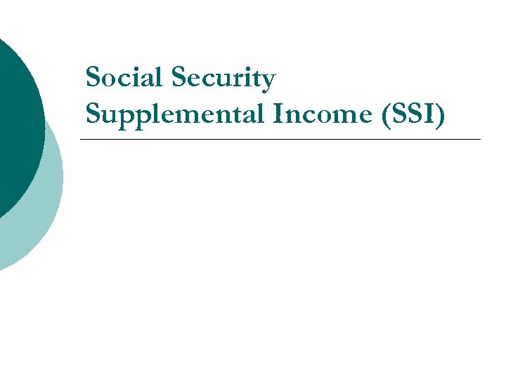 Social Security Supplemental Income (SSI) 