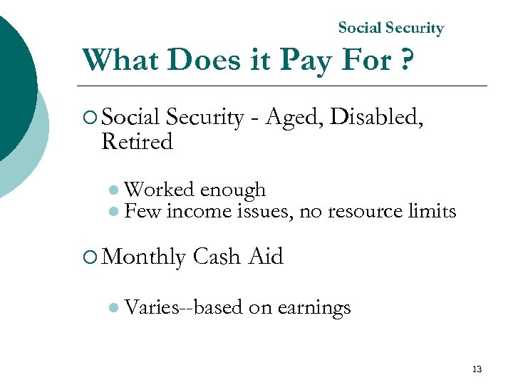 Social Security What Does it Pay For ? ¡ Social Security - Aged, Disabled,