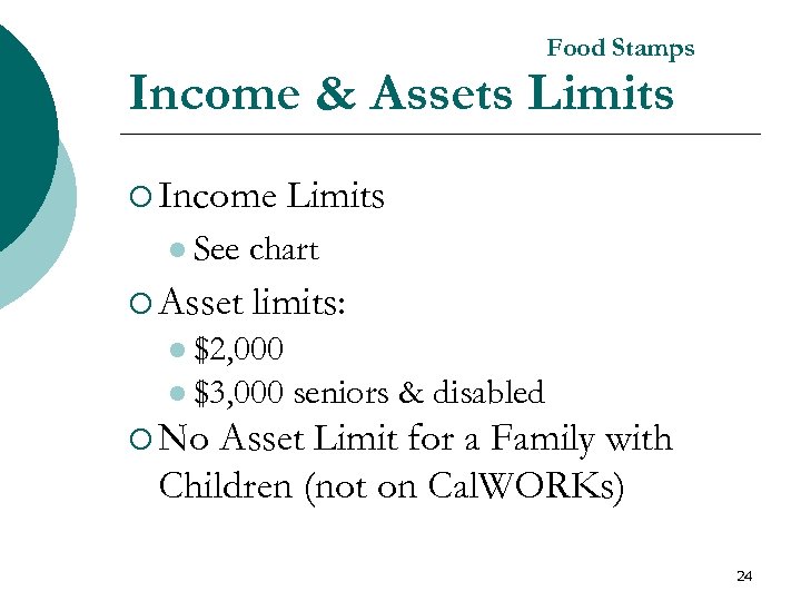 Food Stamps Income & Assets Limits ¡ Income l See ¡ Asset Limits chart