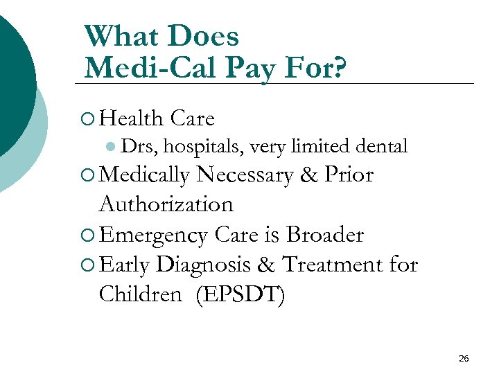 What Does Medi-Cal Pay For? ¡ Health l Drs, Care hospitals, very limited dental