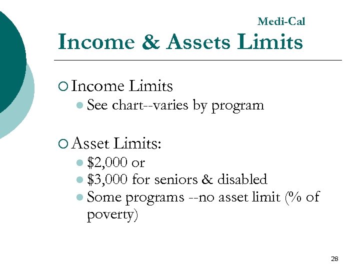 Medi-Cal Income & Assets Limits ¡ Income l See ¡ Asset Limits chart--varies by