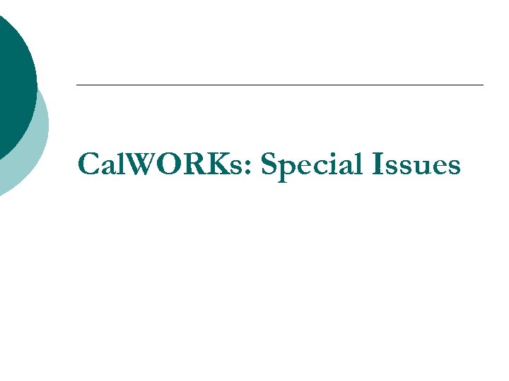 Cal. WORKs: Special Issues 