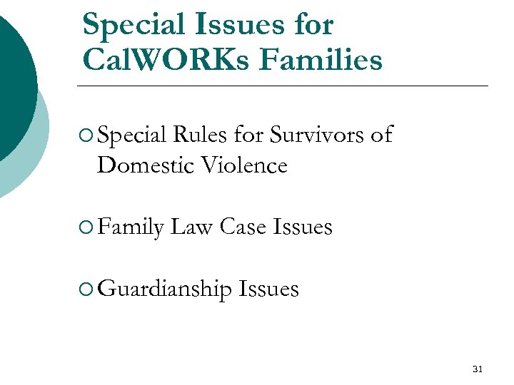 Special Issues for Cal. WORKs Families ¡ Special Rules for Survivors of Domestic Violence