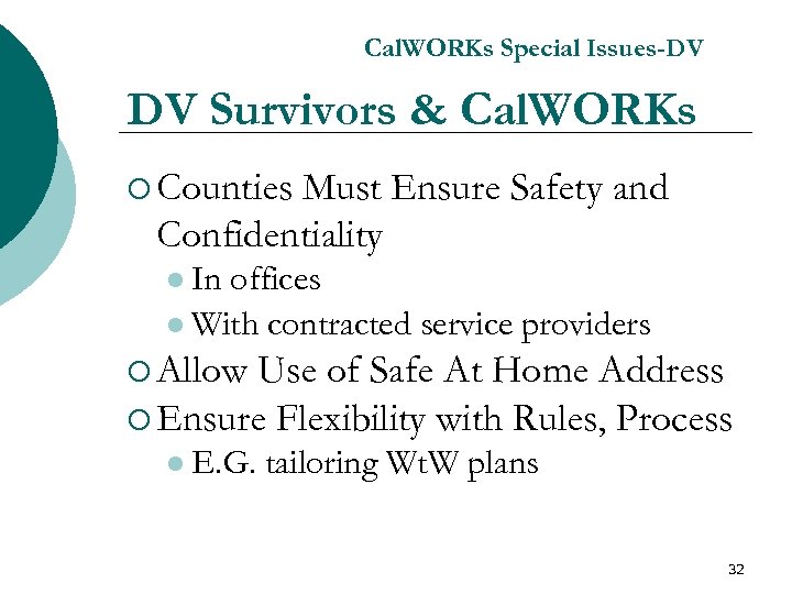 Cal. WORKs Special Issues-DV DV Survivors & Cal. WORKs ¡ Counties Must Ensure Safety