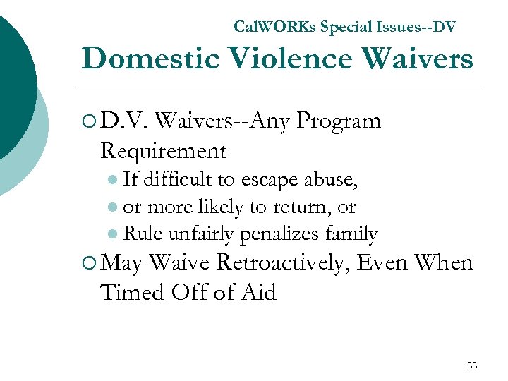 Cal. WORKs Special Issues--DV Domestic Violence Waivers ¡ D. V. Waivers--Any Program Requirement l