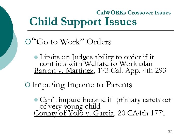 Cal. WORKs Crossover Issues Child Support Issues ¡“Go to Work” Orders l Limits on